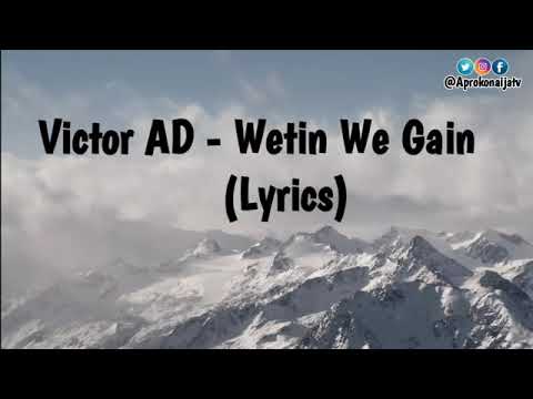 Victor AD – Wetin we gain